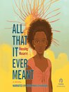 Cover image for All That It Ever Meant